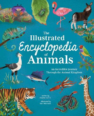 The Illustrated Encyclopedia of Animals: An Incredible Journey through the Animal Kingdom book