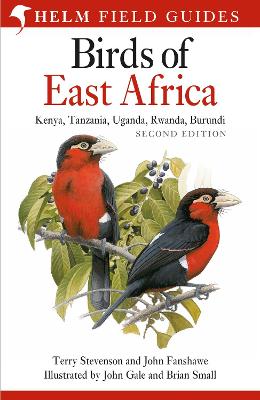 Field Guide to the Birds of East Africa: Kenya, Tanzania, Uganda, Rwanda, Burundi by Terry Stevenson