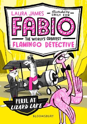 Fabio the World's Greatest Flamingo Detective: Peril at Lizard Lake by Laura James