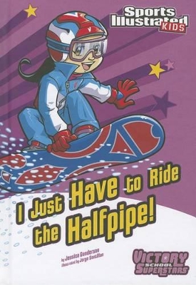 I Just Have to Ride the Half-Pipe by ,Jessica Gunderson