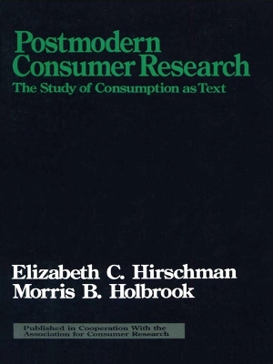 Postmodern Consumer Research: The Study of Consumption as Text by Elizabeth C. Hirschman