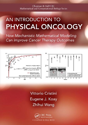 An An Introduction to Physical Oncology: How Mechanistic Mathematical Modeling Can Improve Cancer Therapy Outcomes by Vittorio Cristini