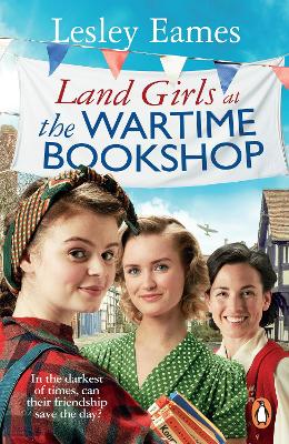 Land Girls at the Wartime Bookshop: Book 2 in the uplifting WWII saga series about a community-run bookshop, from the bestselling author by Lesley Eames