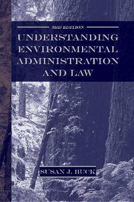 Understanding Environmental Administration and Law, 3rd Edition book