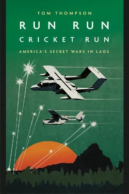 Run Run Cricket Run: America'S Secret War in Laos book