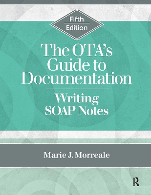 The OTA’s Guide to Documentation: Writing SOAP Notes book
