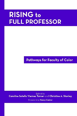 Rising to Full Professor: Pathways for Faculty of Color by Caroline Sotello Viernes Turner