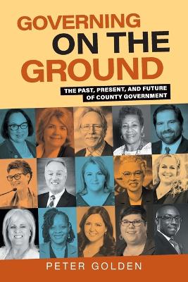 Governing on the Ground: The Past, Present, and Future of County Government book