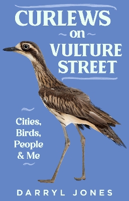 Curlews on Vulture Street: Cities, Birds, People and Me book