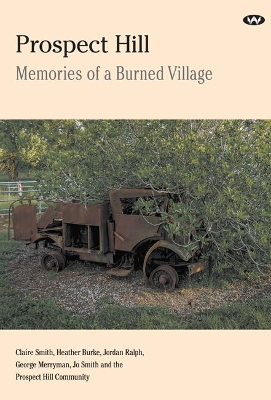 Prospect Hill: Memories of a Burned Village by Claire Smith