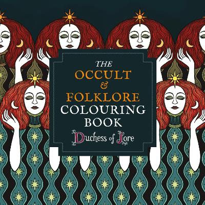 The Occult & Folklore Colouring Book: More than 50 intricate artworks to colour in book