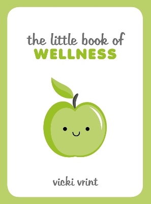 The Little Book of Wellness: Tips, Techniques and Quotes for a Healthy and Happy Life book