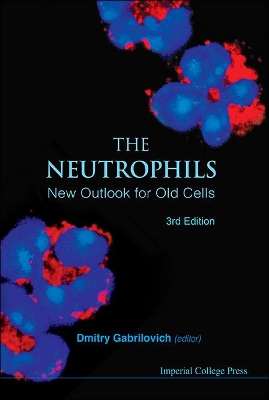 Neutrophils, The: New Outlook For Old Cells (3rd Edition) book