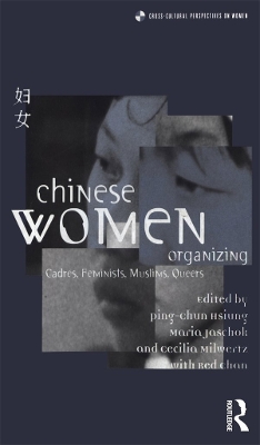 Chinese Women Organizing: Cadres, Feminists, Muslims, Queers book