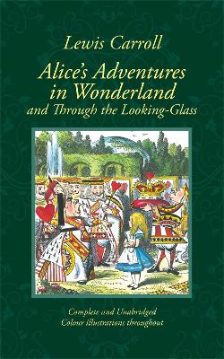 Alice's Adventures in Wonderland and Through the Looking-Glass by John Tenniel