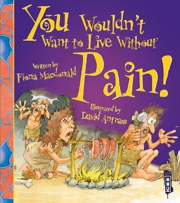 You Wouldn't Want To Live Without Pain! book
