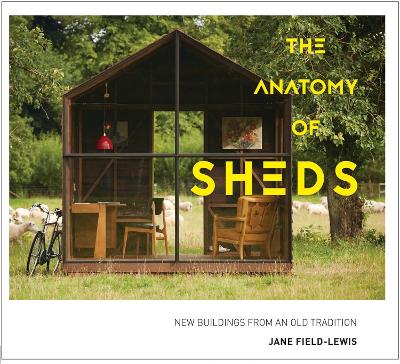 The Anatomy of Sheds by Jane Field-Lewis