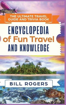 The Ultimate Travel Guide and Trivia Book - Hardcover Version: Encyclopedia of Fun Travel and Knowledge book