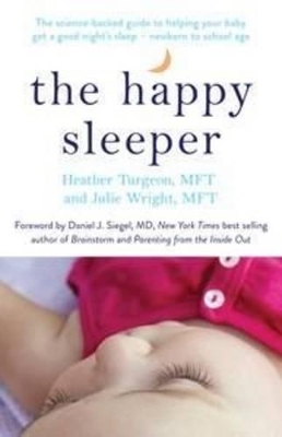 Happy Sleeper: The Science-backed Guide to Helping your Babyget a Good night's sleep - Newborn to School age book