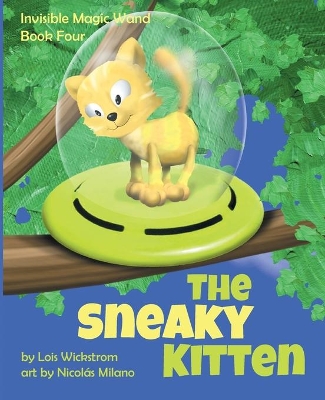 The Sneaky Kitten by Lois Wickstrom