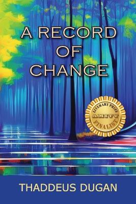 A Record Of Change by Thaddeus A Dugan