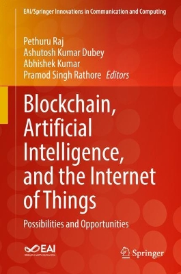 Blockchain, Artificial Intelligence, and the Internet of Things: Possibilities and Opportunities book