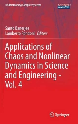Applications of Chaos and Nonlinear Dynamics in Science and Engineering - Vol. 4 by Santo Banerjee