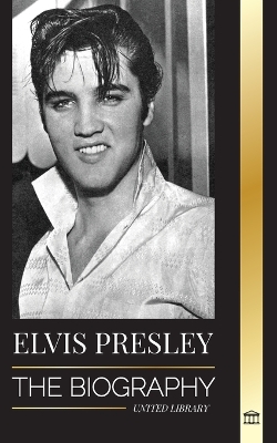 Elvis Presley: The Biography; The Fame, Gospel and Lonely Life of the King of Rock and Roll book