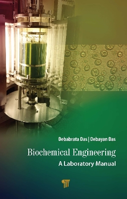 Biochemical Engineering: A Laboratory Manual by Debabrata Das