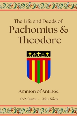 The Life and Deeds of Pachomius and Theodore book
