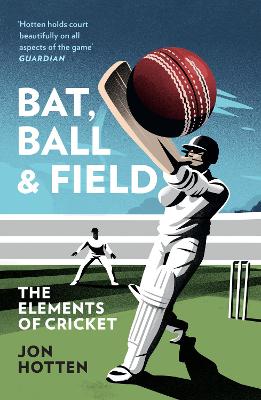 Bat, Ball and Field: The Elements of Cricket book