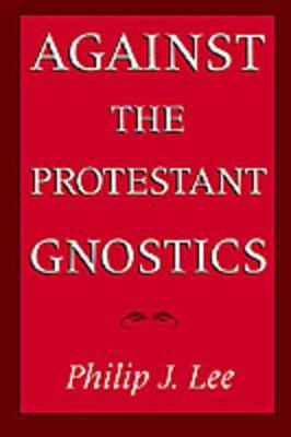 Against the Protestant Gnostics book