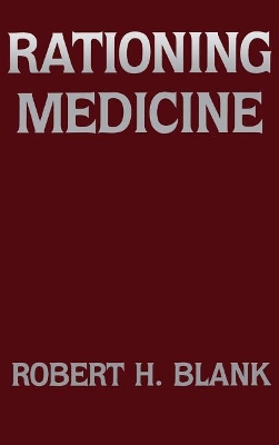 Rationing Medicine by Robert H. Blank