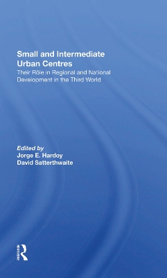 Small And Intermediate Urban Centres: Their Role In Regional And National Development In The Third World book