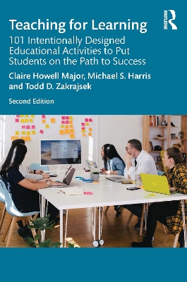 Teaching for Learning: 101 Intentionally Designed Educational Activities to Put Students on the Path to Success by Claire Howell Major