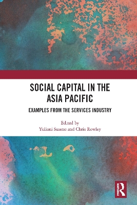 Social Capital in the Asia Pacific: Examples from the Services Industry by Yuliani Suseno