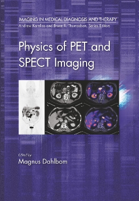 Physics of PET and SPECT Imaging by Magnus Dahlbom