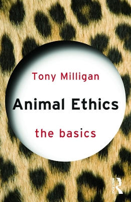 Animal Ethics: The Basics by Tony Miligan