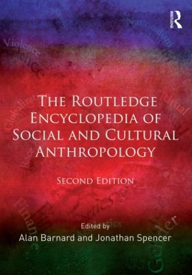 The Routledge Encyclopedia of Social and Cultural Anthropology by Alan Barnard