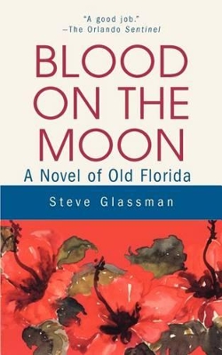 Blood on the Moon: A Novel of Old Florida book