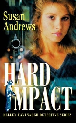 Hard Impact: Kelley Kavenaugh Detective Series book