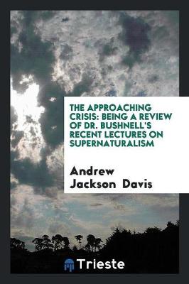 The Approaching Crisis by Andrew Jackson Davis