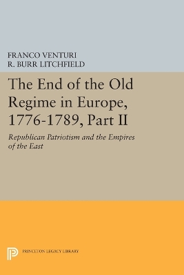 The End of the Old Regime in Europe, 1776-1789, Part II by Franco Venturi