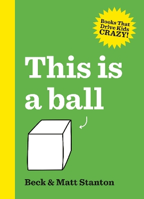 This Is a Ball (Books That Drive Kids Crazy!, #1) by Matt Stanton