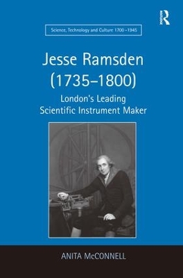 Jesse Ramsden (1735–1800): London's Leading Scientific Instrument Maker by Anita McConnell