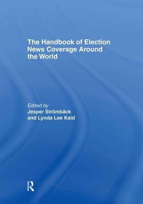 The Handbook of Election News Coverage Around the World by Jesper Strömbäck