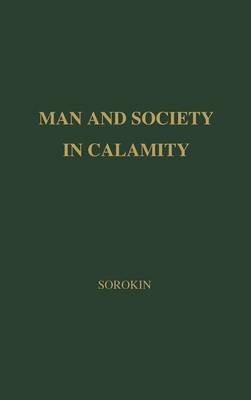 Man and Society in Calamity by Pitirim A. Sorokin