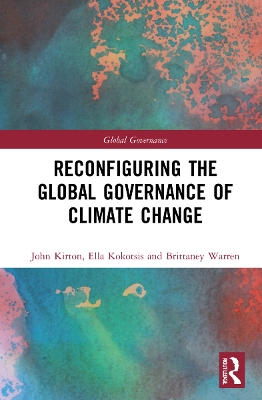 Reconfiguring the Global Governance of Climate Change by John J. Kirton