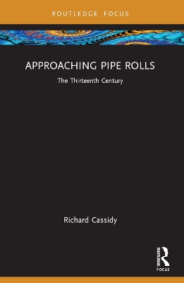 Approaching Pipe Rolls: The Thirteenth Century book