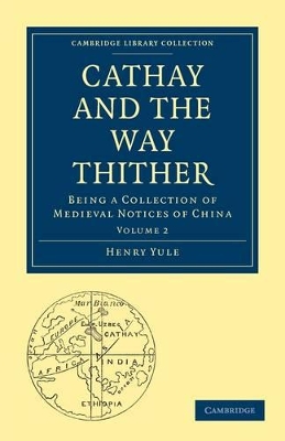 Cathay and the Way Thither: Being a Collection of Medieval Notices of China book